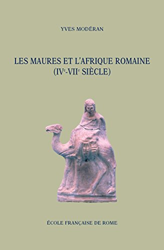 Télécharger Les Maures et l'Afrique romaine (IVe-VIIe siècle) (Bibliothèque des Ecoles Françaises d'Athènes Livre eBook France