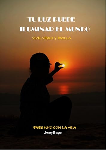 Tu Luz Puede Iluminar el Mundo: Vive, Vibra y Brilla