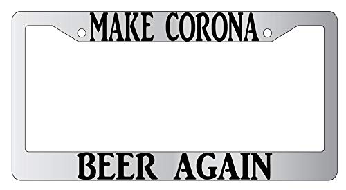 Make Corona Beer Again Chrome Plastic License Plate Frame DG