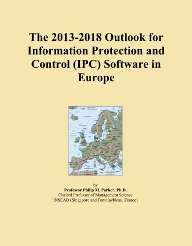 The 2013-2018 Outlook for Information Protection and Control (IPC) Software in Europe