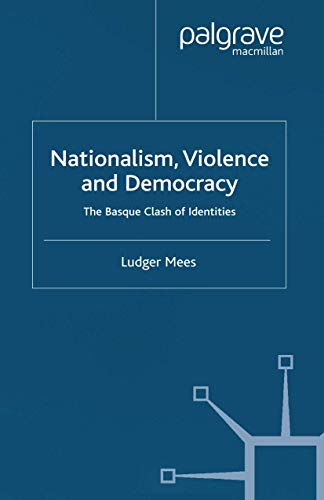 Nationalism, Violence and Democracy: The Basque Clash of Identities