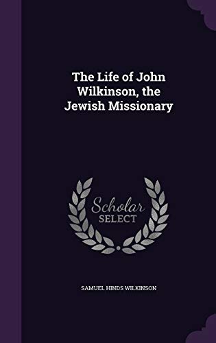 The Life of John Wilkinson, the Jewish Missionary