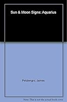 Sun and Moon Signs: Aquarius 1840674865 Book Cover