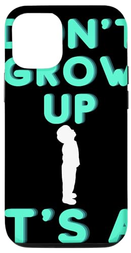 Hülle für iPhone 13 Coole lustige Kommentare Don't Grow Up It's a Trap for Men and