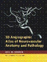 3D Angiographic Atlas of Neurovascular Anatomy and Pathology