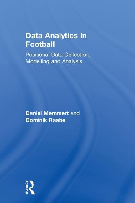 Buy Data Analytics in Football: Positional Data Collection, Modelling and Analysis — BookShops.in