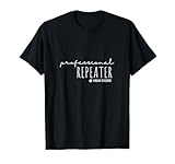 Professional repeater teacher funny shirt T-Shirt
