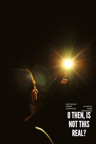 O Then, Is Not This Real?