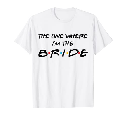 The One Where I'm The Bride 90's Bachelorette Party Camiseta