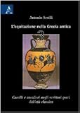  L\'equitazione nella Grecia antica. Cavalli e cavalieri negli scrittori greci dell\'età classica (Vol. 3)