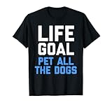 Photo Gallery maglietta life goal pet all the dogs con citazione del cane maglietta Photo Gallery maglietta life goal pet all the dogs con citazione del cane maglietta