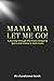 Price comparison product image Mama Mia Let Me Go!: A journey through the most intriguing lyrics and stories in rock music