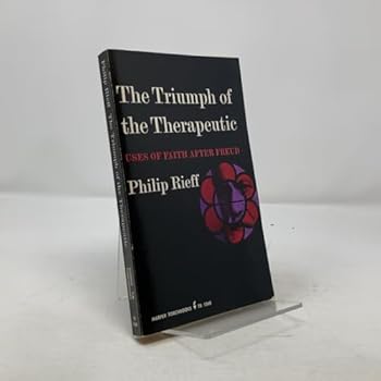The Triumph of the Therapeutic: Uses of Faith after Freud