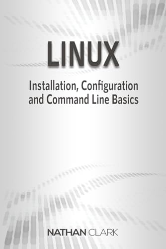 Linux: Installation, Configuration and Command Line Basics