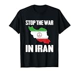 Stop The War in Iran No Wars Iranian Flag American Peace T-Shirt