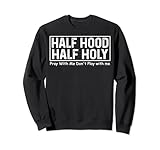 Photo Gallery maglietta half hood half holy pray with me don t play with me felpa Photo Gallery maglietta half hood half holy pray with me don t play with me felpa