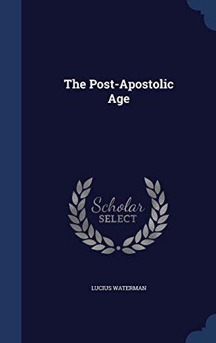 The Post-Apostolic Age 1298957966 Book Cover