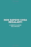  Non sapevo cosa regalarti: L\'onestà è la base dell\'amicizia! Idea Regalo divertente e originale. Per ogni Occasione. Quaderno da scrivere.