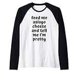 Feed Me Asiago Cheese Funny Asiago Cheese Amateur Manche Raglan