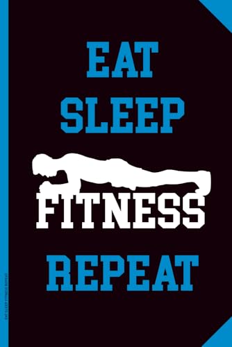 EAT SLEEP FITNESS REPEAT: Notizbuch Fitness Notizheft A5 liniert cooles Geschenk für Fitnesstrainer und Personal Trainer Geschenkidee für Fitness Sportler Kraftsportler und Bodybuilder Notiz Buch