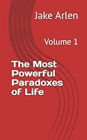 The Most Powerful Paradoxes of Life: Volume 1 B0CGL2SC78 Book Cover