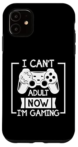 iPhone 11 I Can't Adult Right Now I'm Gaming Video Console Case