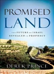 Promised Land: The Future of Israel Revealed in Prophecy