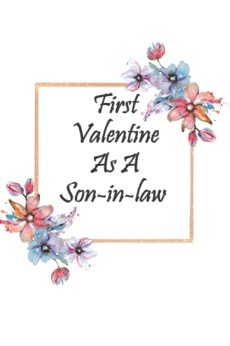 First Valentine As A SON-IN-LAW: Happy Valentine's day Notebook For Son-In Law, Adoption gifts for kids from parents , Perfect valentine's Day Gift ... in law To Son in law Notebook to Write in.