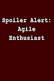  Spoiler Alert: Agile Enthusiast: Blank Lined Journal