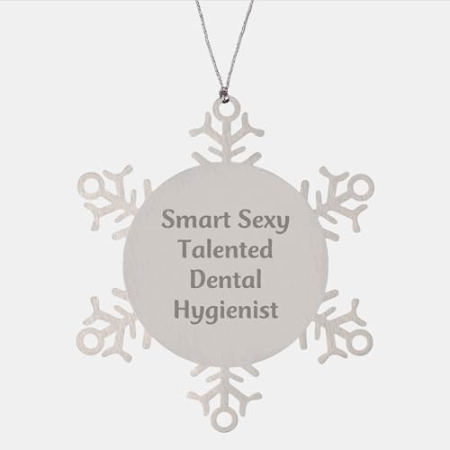 Smart Sexy Talented Dental Hygienist Snowflake Ornament Gifts from Friends to Dental Hygienist, Unique Christmas Unique Gifts 2023, Holiday Presents