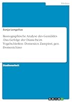 Ikonographische Analyse des Gem�ldes -Das Gefolge der Diana beim Vogelschie�en- Domenico Zampieri, gen. Domenichino 3640119509 Book Cover