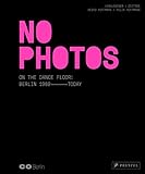  No Photos on the Dance Floor!: Berlin 1989 - Today (dt./engl.)