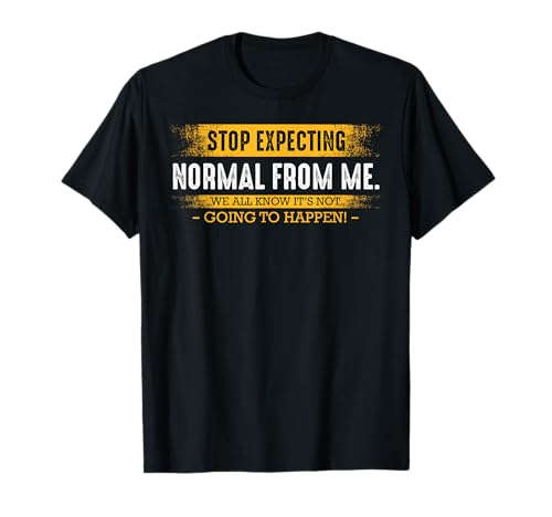 Das kulissenwerk stop expecting normal from me humour sarcasm funny naughty unisex-adults t-shirt
