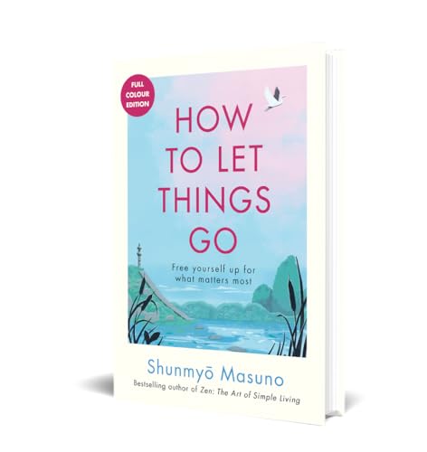 Image of How to Let Things Go: Free Yourself Up for What Matters | Modern Mindfulness Guide, Burnout Recovery Manual, Digital Detox Blueprint | Perfect for Gifting