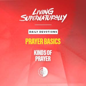 Prayer Basics - Kinds Of Prayer (Daily Devotional)