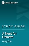 Study Guide: A Nest for Celeste by Henry Cole (SuperSummary)