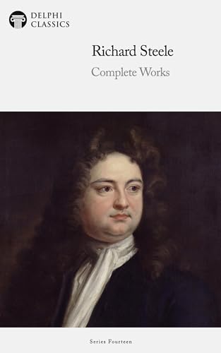 Delphi Complete Works of Sir Richard Steele (Illustrated)