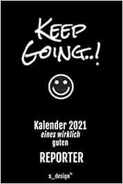 Kalender 2021 für Reporter: Wochenplaner / Tagebuch / Journal für das ganze Jahr: Platz für Notizen, Planung / Planungen / Planer, Erinnerungen & Sprüche (DIN A6)