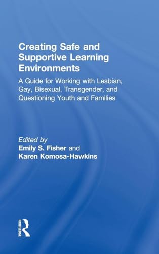 Creating Safe and Supportive Learning Environments: A Guide for Working With Lesbian, Gay, Bisexual, Transgender, and Questioning Youth and Families view 2
