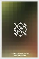 Conversations III: On Wildlife 1539015688 Book Cover