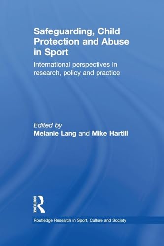 Safeguarding, Child Protection and Abuse in Sport (Routledge Research in Sport, Culture and Society)