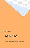  Baden 68: Souvenirs d\'une fidélité gaulliste (Plon)