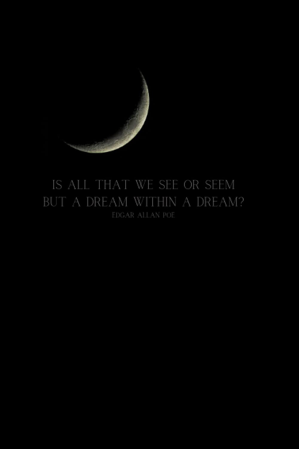 A Dream Within a Dream Edgar Allan Poe Guided Dream Journal with Prompts: 6x9 100 pages soft cover dream journal; dream diary lucid dreams and great for dream analysis