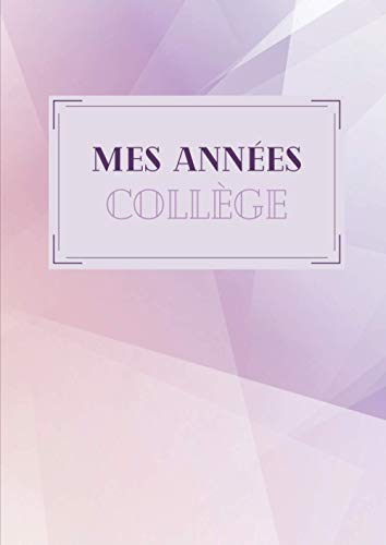 Mes Années Collège: Album souvenir à compléter au fil des années - Mes souvenirs d'enfance, d'adolescence - Photos, anecdotes – Parcours scolaire – Cadeau idéal pour la rentrée en 6e.