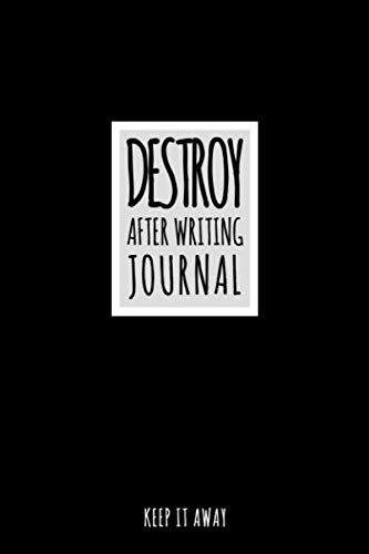 Destroy After Writing Journal: A 6" x "9 Inch Blank Lined Journal Notebook, 120 blank pages of white paper , glossy cover
