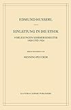 Einleitung in die Ethik: Vorlesungen Sommersemester 1920/1924 (Husserliana: Edmund Husserl – Gesammelte Werke, 37) (German Edition)