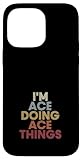 Ace name I'm Ace doing Ace personalized name first name cute name customized name retro text. I'm Ace doing Ace name first name last name custom name is a funny name retro font with given name.