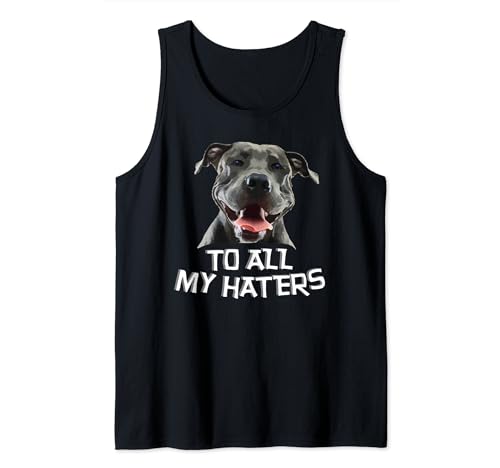Funny Saying To All My Haters Pitbull Boxer Uomini Donne Cani Canotta