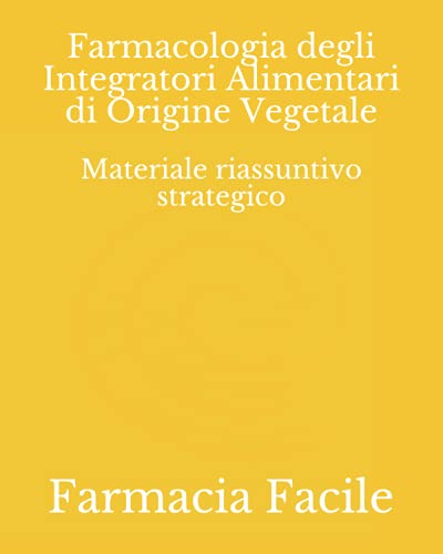 Farmacologia degli Integratori Alimentari di Origine Vegetale: Materiale riassuntivo strategico