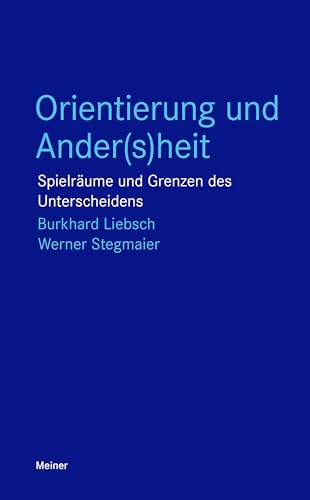 Orientierung und Ander(s)heit: Spielräume und Grenzen des Unterscheidens (Blaue Reihe)